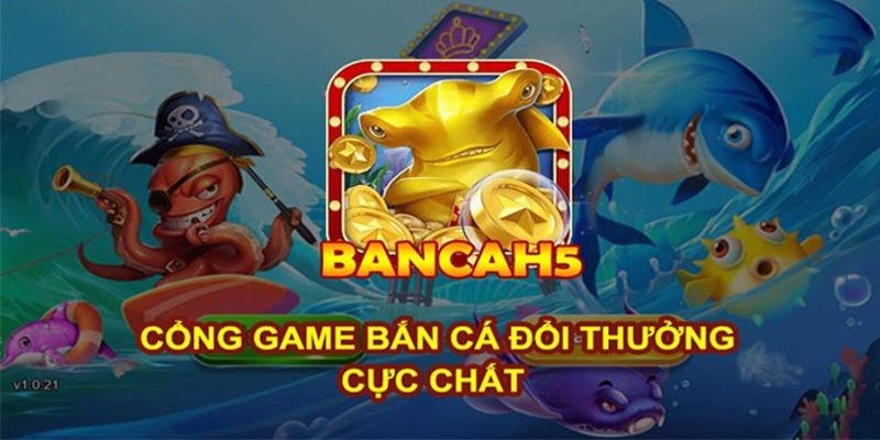 Bắn cá H5 – Trải nghiệm giải trí đỉnh cao cùng nhà cái 58Win