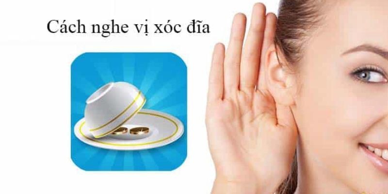 Cách nghe vị xóc đĩa – bí quyết tăng tỷ lệ thắng tại 58Win