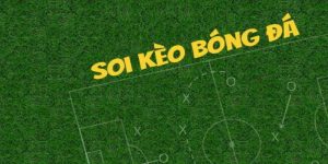 Cách soi kèo bóng đá chuẩn giúp tăng tỷ lệ thắng tại 58Win