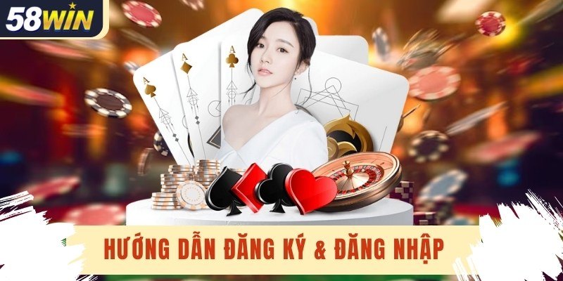 Đăng ký 58Win dễ dàng và nhận quà tặng siêu hấp dẫn